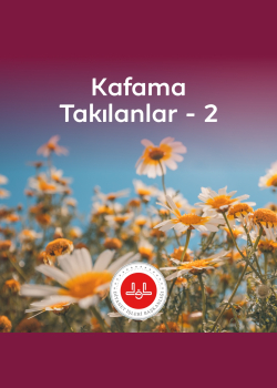 Kafama Takılanlar - 2
