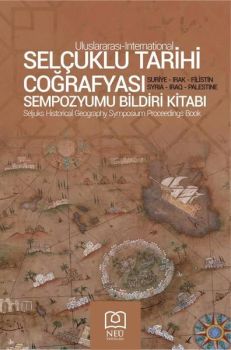 Selçuklu Tarihi Coğrafyası Sempozyumu Bildiri Kitabı