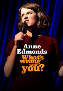 Anne Edmonds: What's Wrong With You