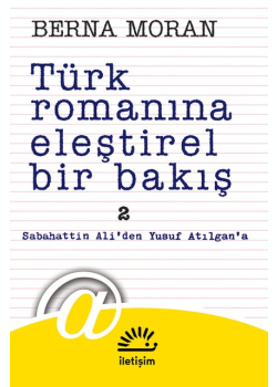 Türk Romanına Eleştirel Bir Bakış 2 - Sabahattin Ali'den Yusuf Atılgan'a