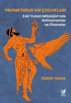 Prometheus'un Çocukları: Eski Yunan Mitolojisi'nde Kahramanlar ve Efsaneler