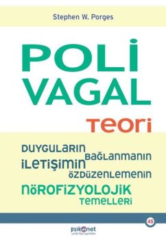 Polivagal Teori: Duyguların-Bağlanmanın - İletişimin - Özdüzenlemenin Nörofizyolojik Temelleri