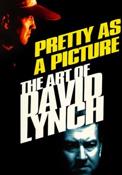 Pretty as a Picture: The Art of David Lynch
