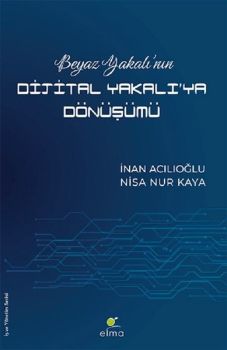 Beyaz Yakalının Dijital Yakalıya Dönüşümü
