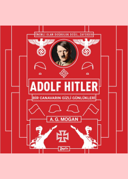 Adolf Hitler: Bir Canavarın Gizli Günlükleri