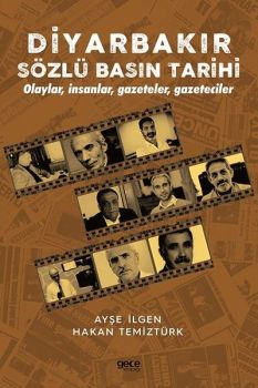 Diyarbakır Sözlü Basın Tarihi - Olaylar İnsanlar Gazeteler Gazeteciler