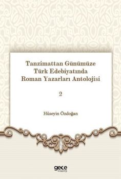 Tanzimattan Günümüze Türk Edebiyatında Roman Yazarları Antolojisi 2