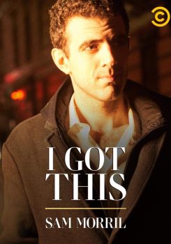Sam Morril: I Got This
