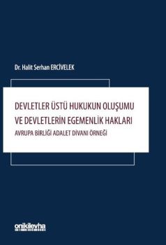 Devletler Üstü Hukukun Oluşumu ve Devletlerin Egemenlik Hakları - Avrupa Birliği Adalet Divanı Örneğ