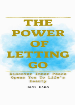 The Power of Letting Go Discover Inner Peace Opens You To Life’s Beauty
