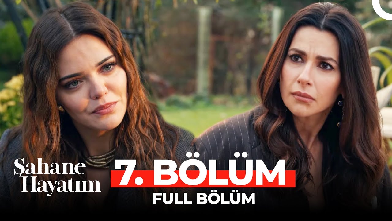Şahane Hayatım 7.Bölüm