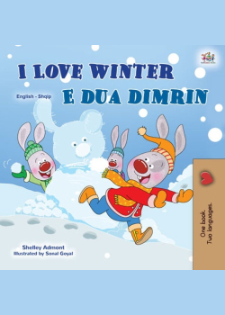 I Love Winter E dua dimrin: English Albanian Bilingual Book for Children
