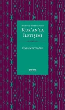 Bugünün Müslümanının Kur'an'la İletişimi