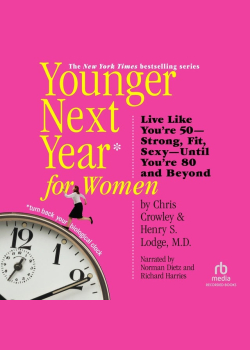 Younger Next Year for Women: Live Strong, Fit, and Sexy—Until You're 80 and Beyond