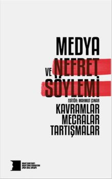 Medya ve Nefret Söylemi: Kavramlar Mecralar Tartışmalar
