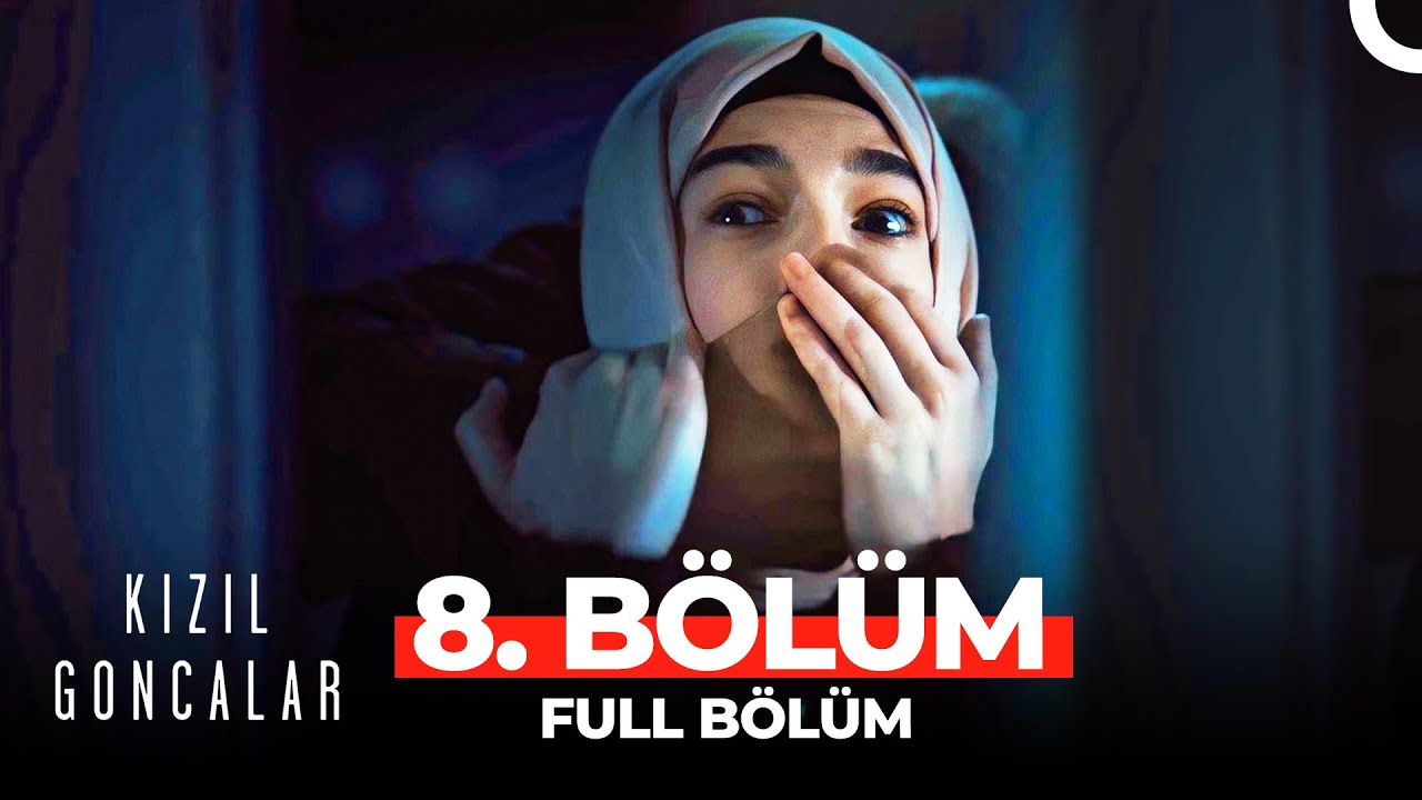 Kızıl Goncalar 8.Bölüm