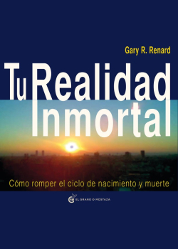 Tu Realidad Inmortal. Cómo romper el ciclo de nacimiento y muerte