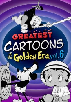 Greatest Cartoons of the Golden Era Vol. 6