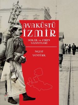 Ayaküstü İzmir-Sokak ve Fırın Lezzetleri
