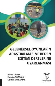 Geleneksel Oyunların Araştırılması Ve Beden Eğitimi Derslerine Uyarlanması