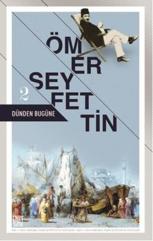 Dünden Bugüne - Ömer Seyfettin 2