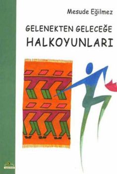 Gelenekten Geleceğe Halk Oyunları