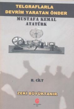 Telgraflarla Devrim Yaratan Önder - Mustafa Kemal Atatürk 2. Cilt