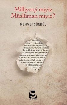 Milliyetçi miyiz Müslüman mıyız?