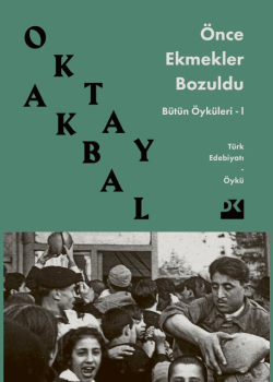 Önce Ekmekler Bozuldu