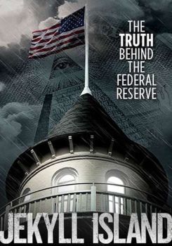Jekyll Island, The Truth Behind The Federal Reserve