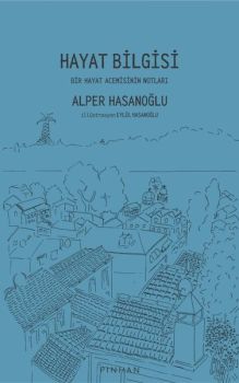 Hayat Bilgisi - Bir Hayat Acemisinin Notları