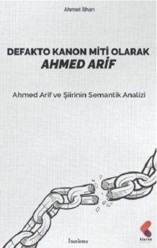 Defakto Kanon Miti Olarak Ahmed Arif