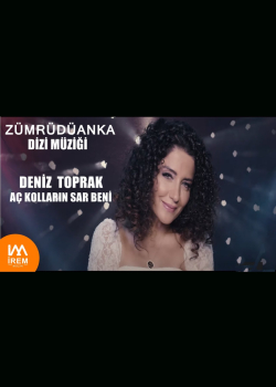 Deniz Toprak - Aç Kolların Sar Beni & Bir Dileğim Var Senden [ Dizi Müziği ]