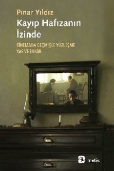 Kayıp Hafızanın İzinde - Sinemada Geçmişle Yüzleşme Yas ve İnkar