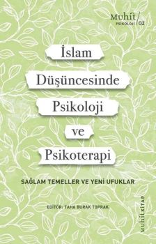 İslam Düşüncesinde Psikoloji ve Psikoterapi - Sağlam Temeller ve Yeni Ufuklar