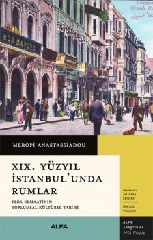 19. Yüzyıl İstanbul'unda Rumlar - Pera Cemaatinin Toplumsal Kültürel Tarihi