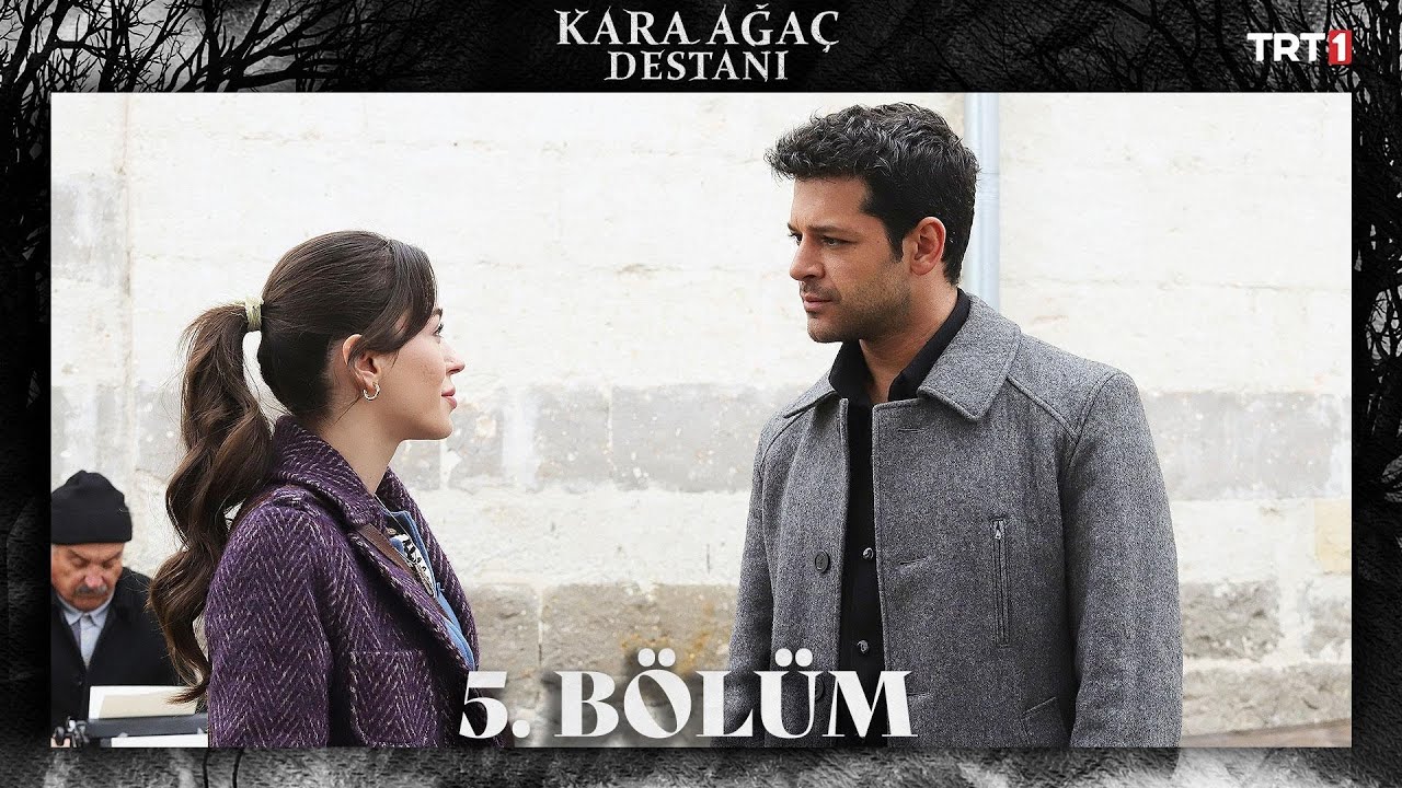 Kara Ağaç Destanı 5.Bölüm