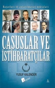 Casuslar ve İstihbaratçılar - Hayatları ve Anlatılmayan Noktaları