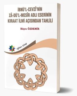 İbnü'l Cevzi'nin Za-dü'l - Mesir Adlı Eserinin Kıraat İlmi Açısından Tahlili