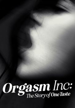 Orgasm Inc.: OneTaste'in Hikâyesi