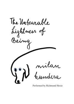 The Unbearable Lightness of Being: A Novel