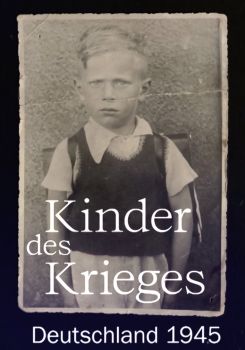 Kinder des Krieges - Deutschland 1945