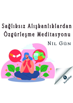 Sağlıksız Alışkanlıklardan Özgürleşme Meditasyonu