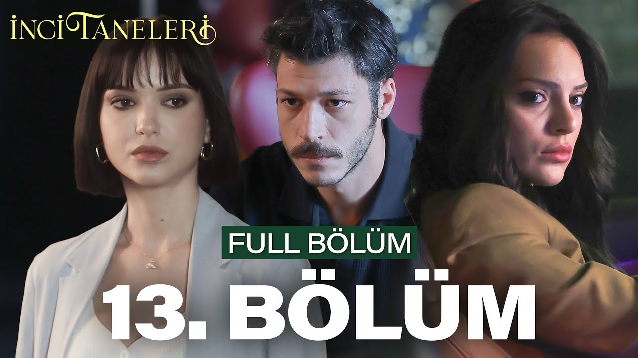 İnci Taneleri 13.Bölüm