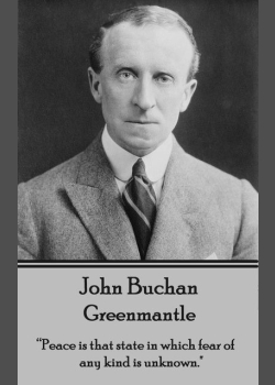 Greenmantle: "Peace is that state in which fear of any kind is unknown."