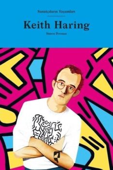 Keith Haring - Sanatçıların Yaşamları