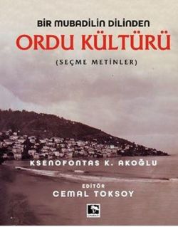 Bir Mubadilin Dilinden Ordu Kültürü - Seçme Metinler