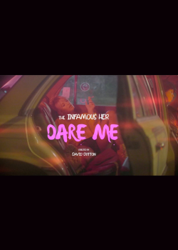 The Infamous HER - Dare Me (official music video)
