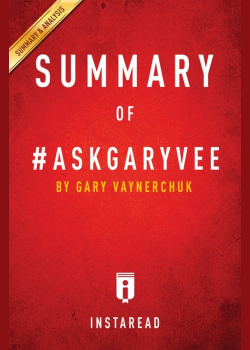 Summary of #AskGaryVee: by Gary Vaynerchuk | Includes Analysis: by Gary Vaynerchuk | Includes Analysis