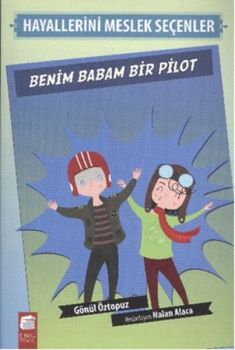 Hayallerini Meslek Seçenler - Benim Babam Bir Pilot